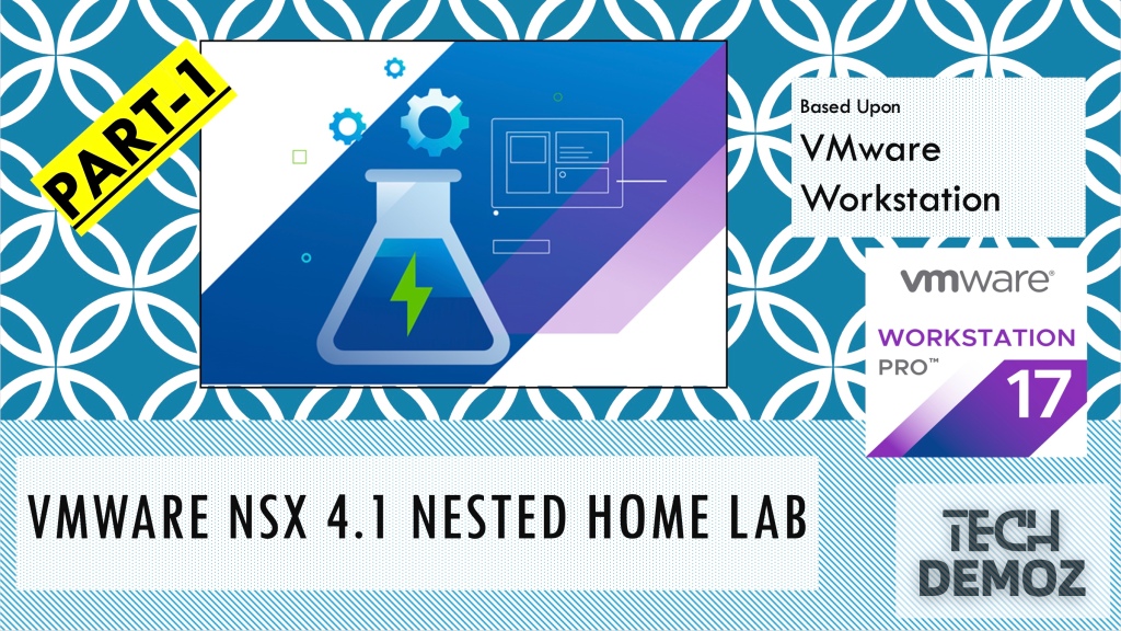 Part-1 | Getting Started with VMware NSX 4.1 in Homelab using VMware Workstation | Introduction & Topology Review
