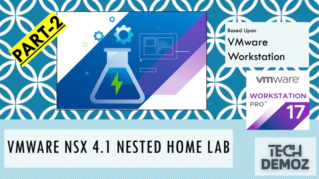 Part-2 | Getting Started with VMware NSX 4.1 in Homelab using VMware Workstation | Pre-deployed Infrastructure Walkthrough